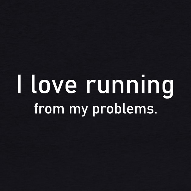 I love running from my problems. by adel26